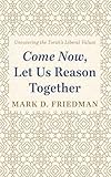 Come Now, Let Us Reason Together